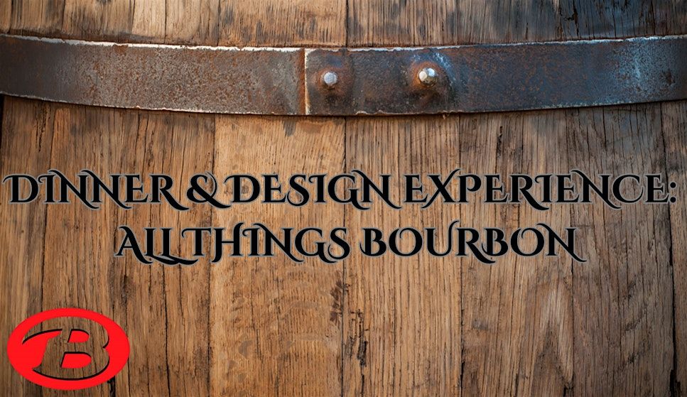 Dinner & Design Experience: All Things Bourbon
