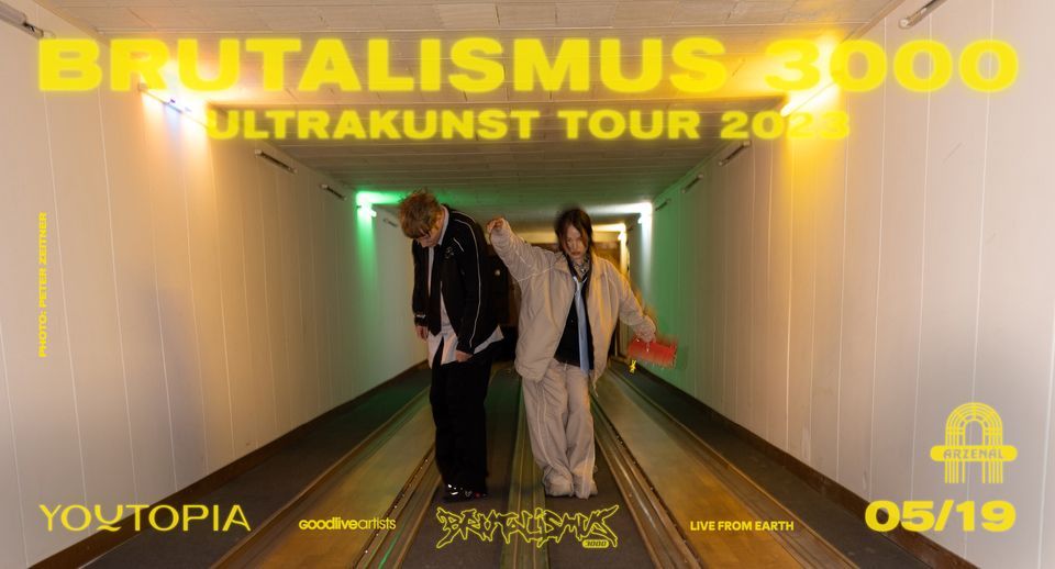 Youtopia pres. Brutalismus 3000 Ultrakunst Tour at Arzenal \/ 19 May 2023