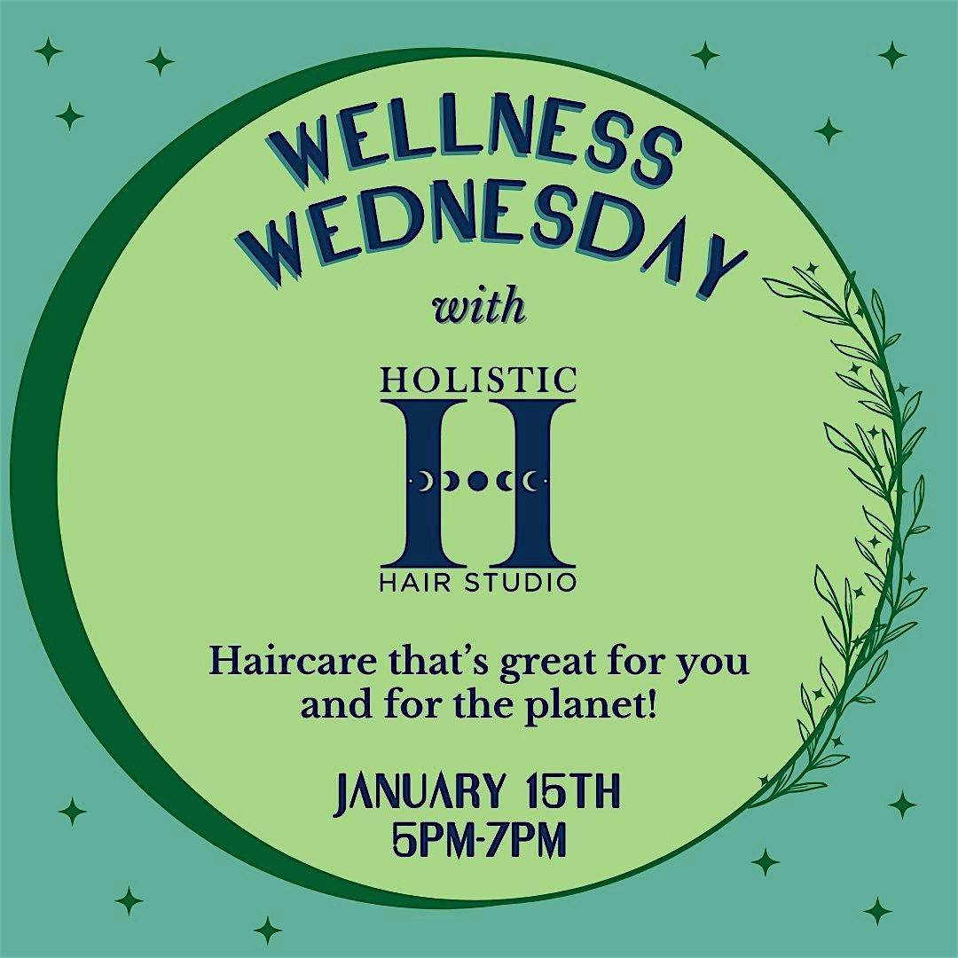 Wellness Wednesday with Holistic Hair