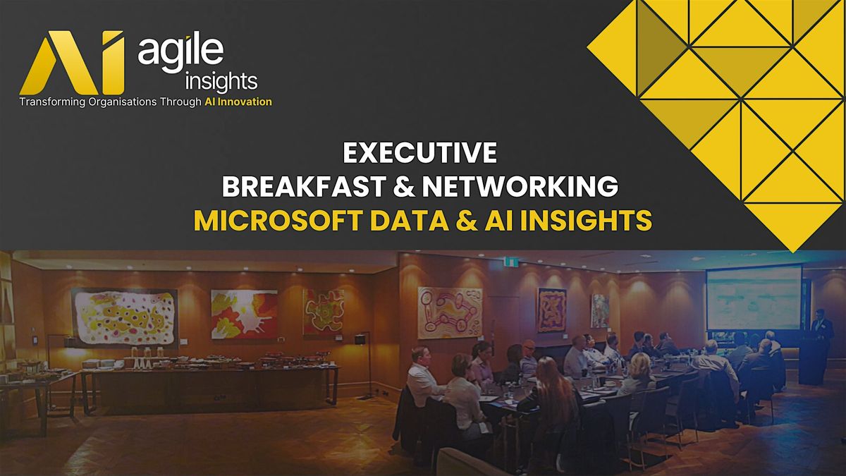 Executive Breakfast & Networking Event \u2013 Microsoft Data & AI Insights