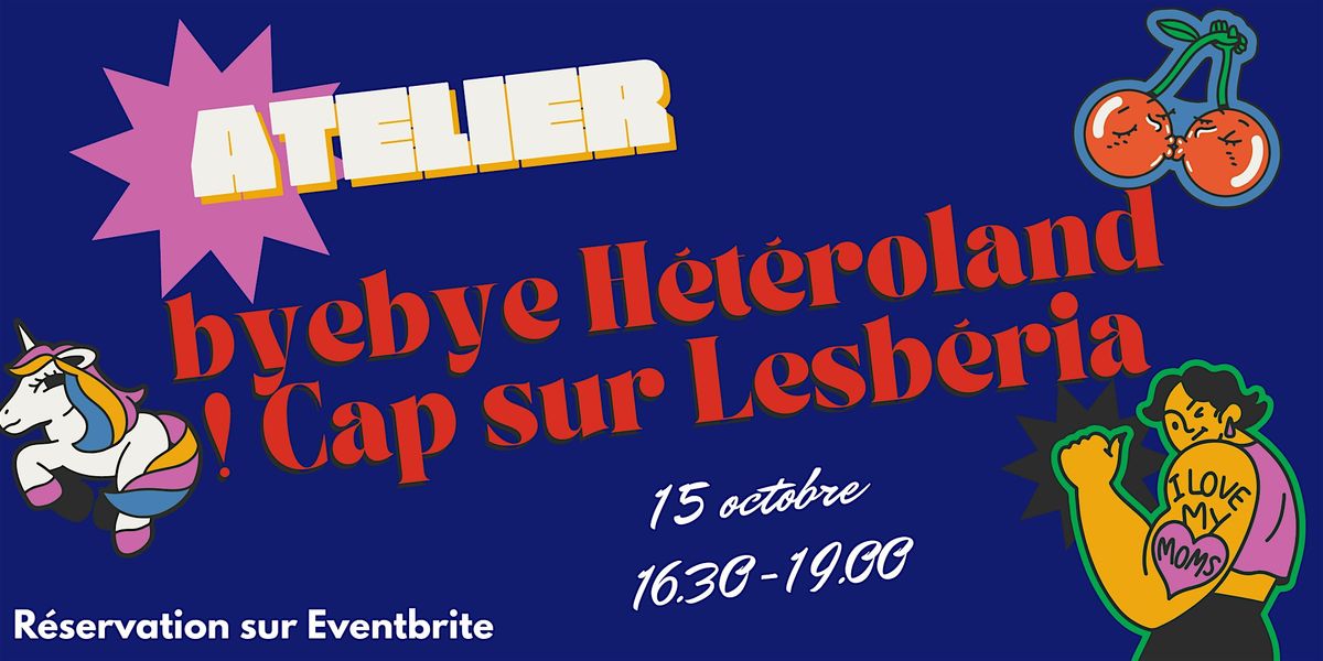 Atelier "byebye H\u00e9t\u00e9roland ! Cap sur Lesb\u00e9ria" la suite avec Fanny Lefeuvre
