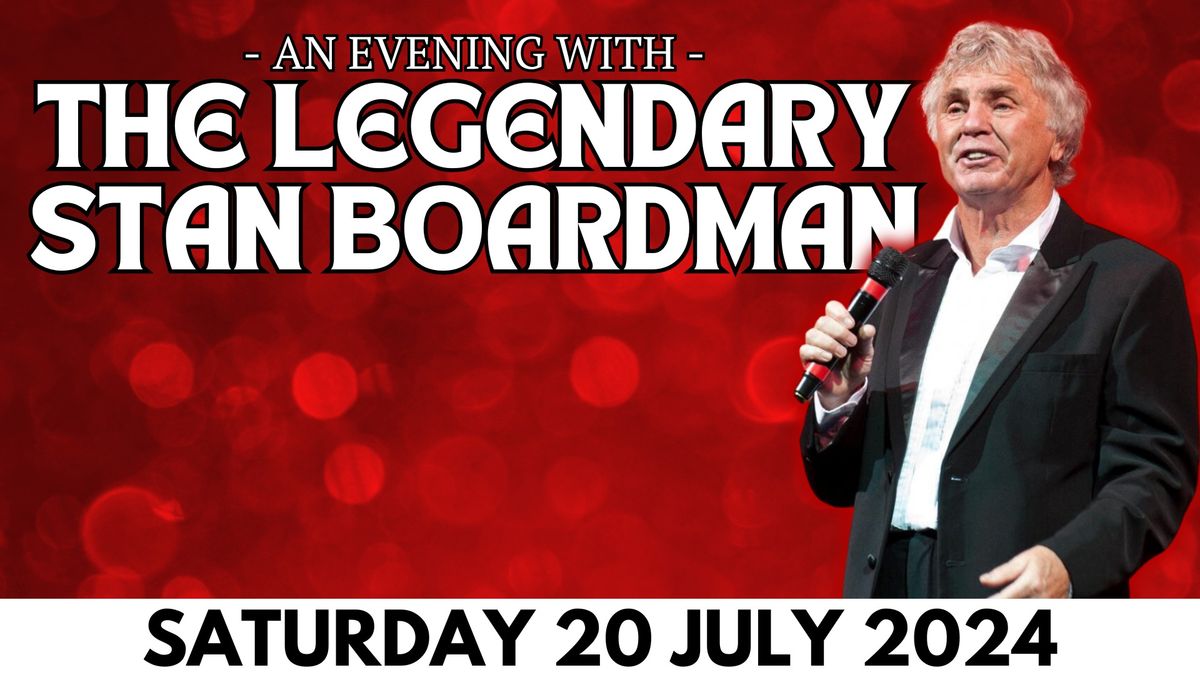 AN EVENING WITH THE LEGENDARY STAN BOARDMAN
