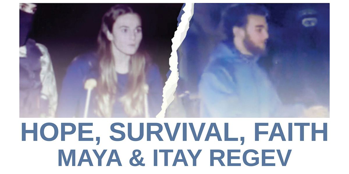 HOPE, SURVIVAL, FAITH - Maya and Itay Regev