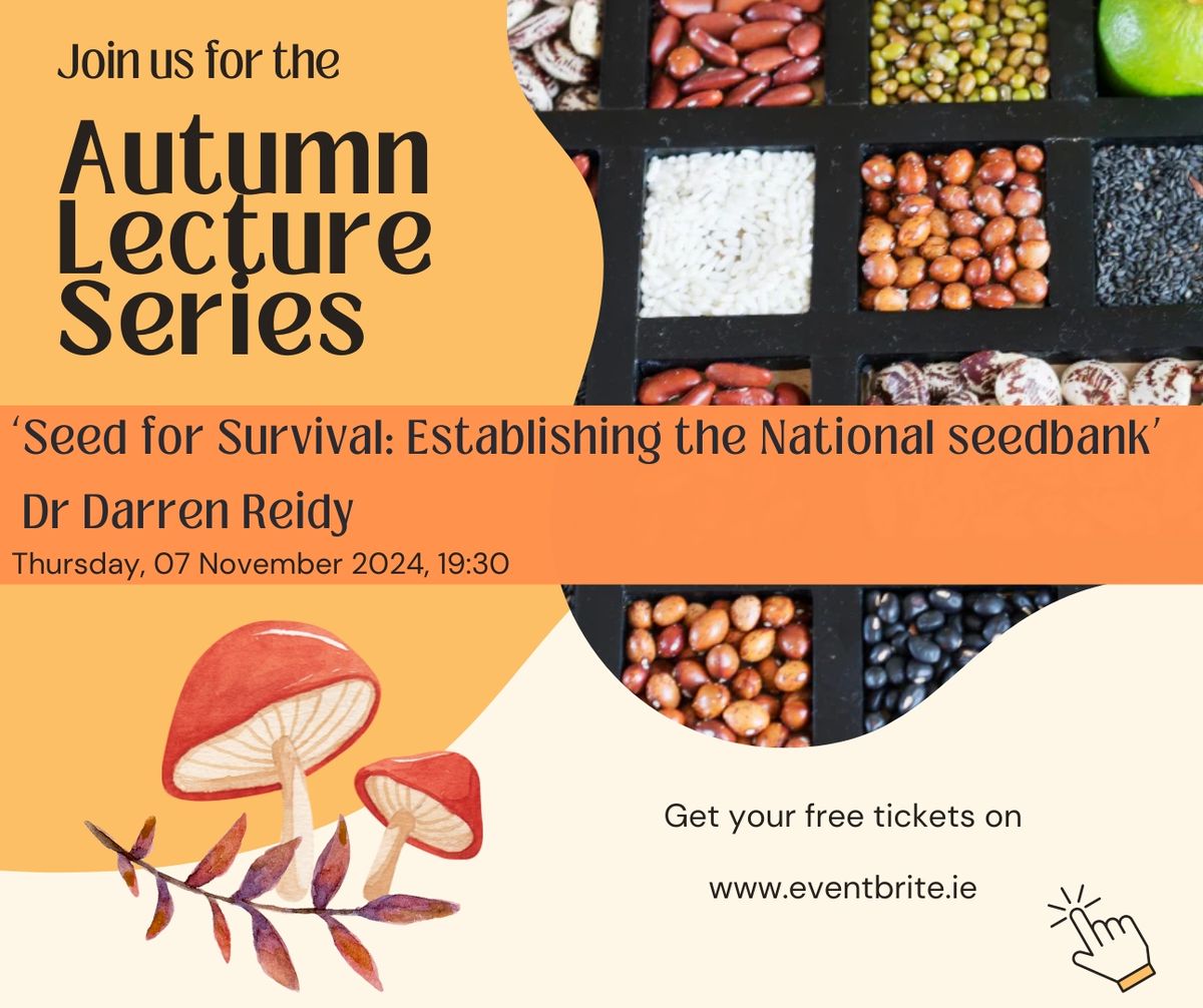 Autumn Lecture Series: Seed for Survival - Establishing the National Seed Bank