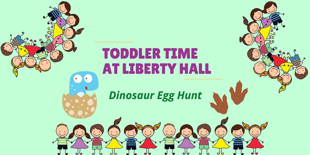 Toddler Time at Liberty Hall: Dinosaur Egg Hunt