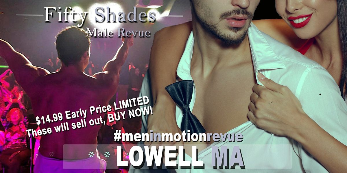 50 Shades Ladies Night with Men in Motion LIVE- Lowell MA 21+