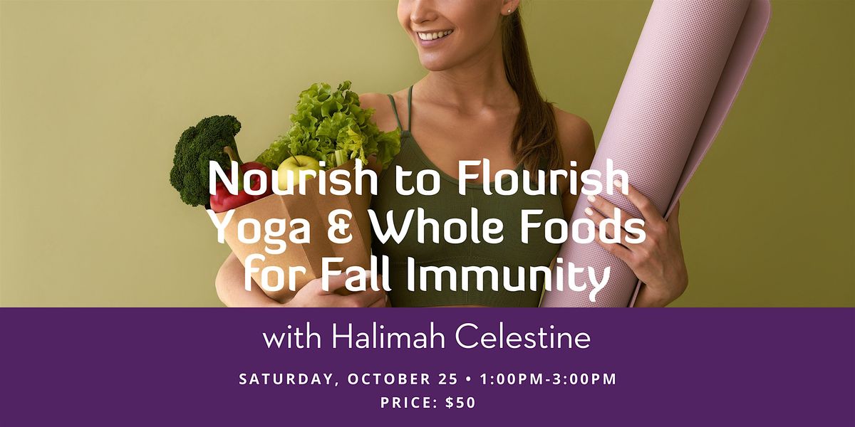 Nourish to Flourish: Yoga & Whole Foods for Fall Immunity