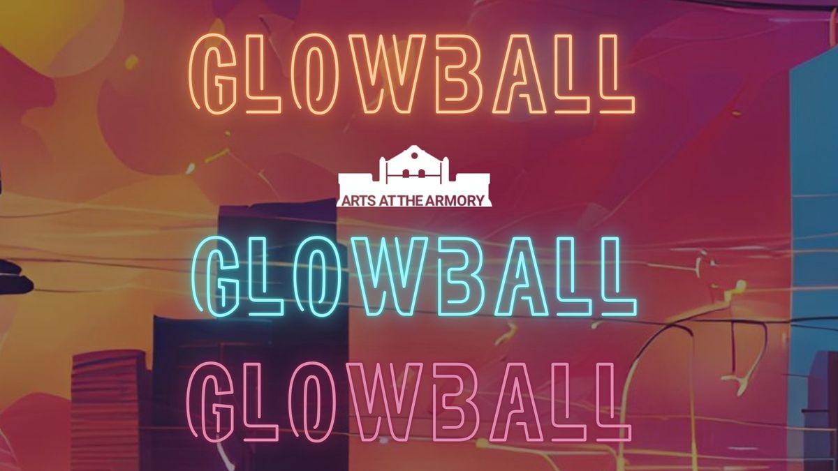 GLOWBALL 2025: A Rave in Support of Arts at the Armory