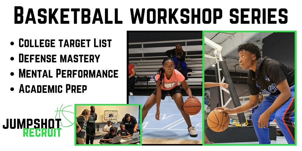 Monthly Basketball Workshop: College List, Defense, Mental & Academic Prep