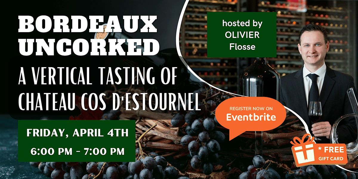 Bordeaux Uncorked: A Vertical Tasting of Chateau Cos D'Estournel