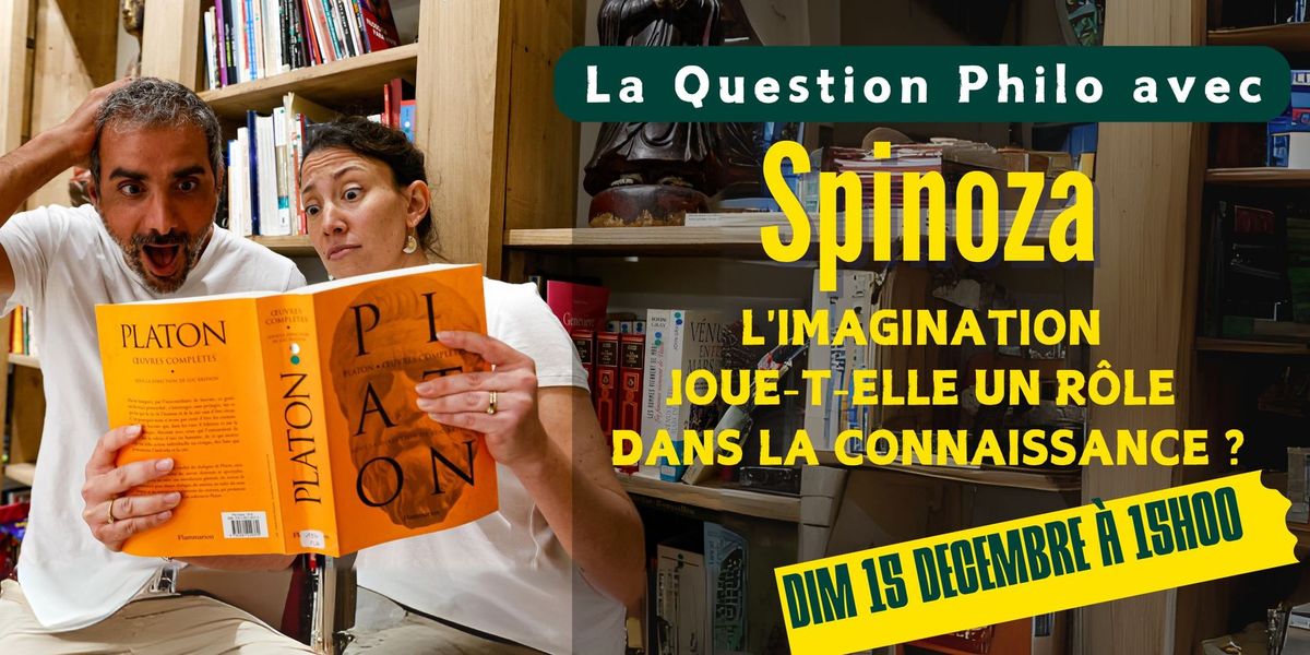 La Question Philo avec Spinoza : l'imagination joue-t-elle un r\u00f4le dans la connaissance ?