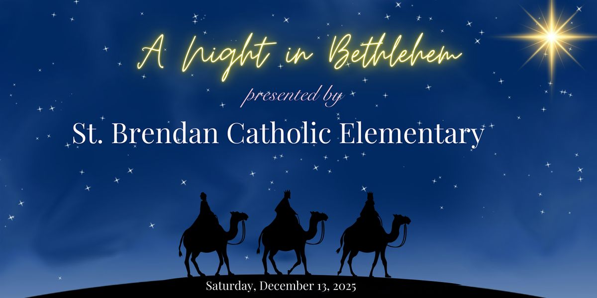 St. Brendan Elementary presents: A Night in Bethlehem - 2025