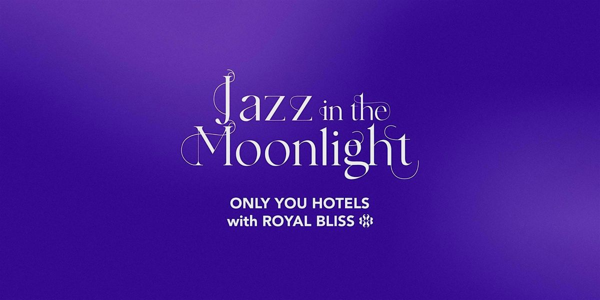 JAZZ IN THE MOONLIGHT x Only YOU Boutique Hotel
