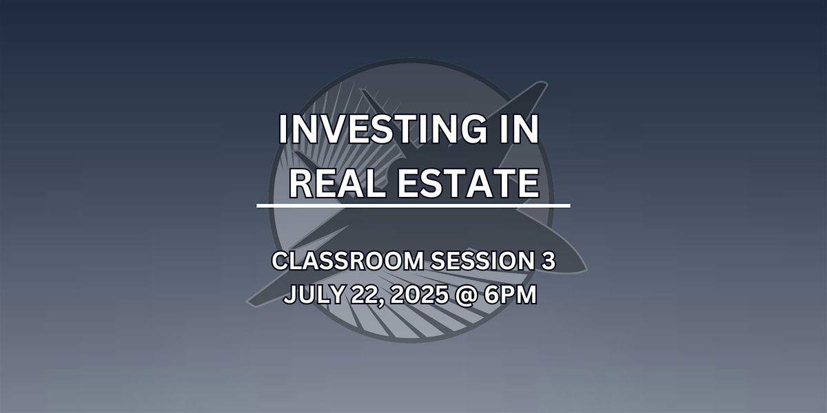 Classroom Session 3 - Investing in Real Estate