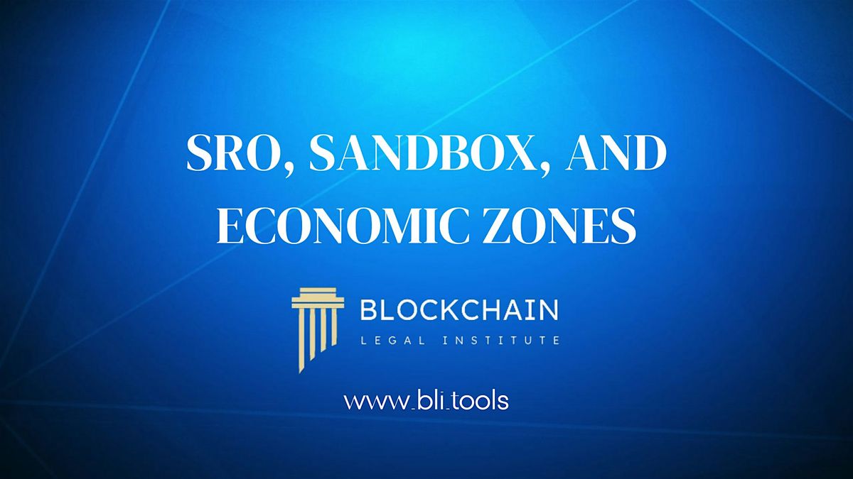 Blockchain Legal Institute Summit on SROs, Sandboxes & Economic Zones