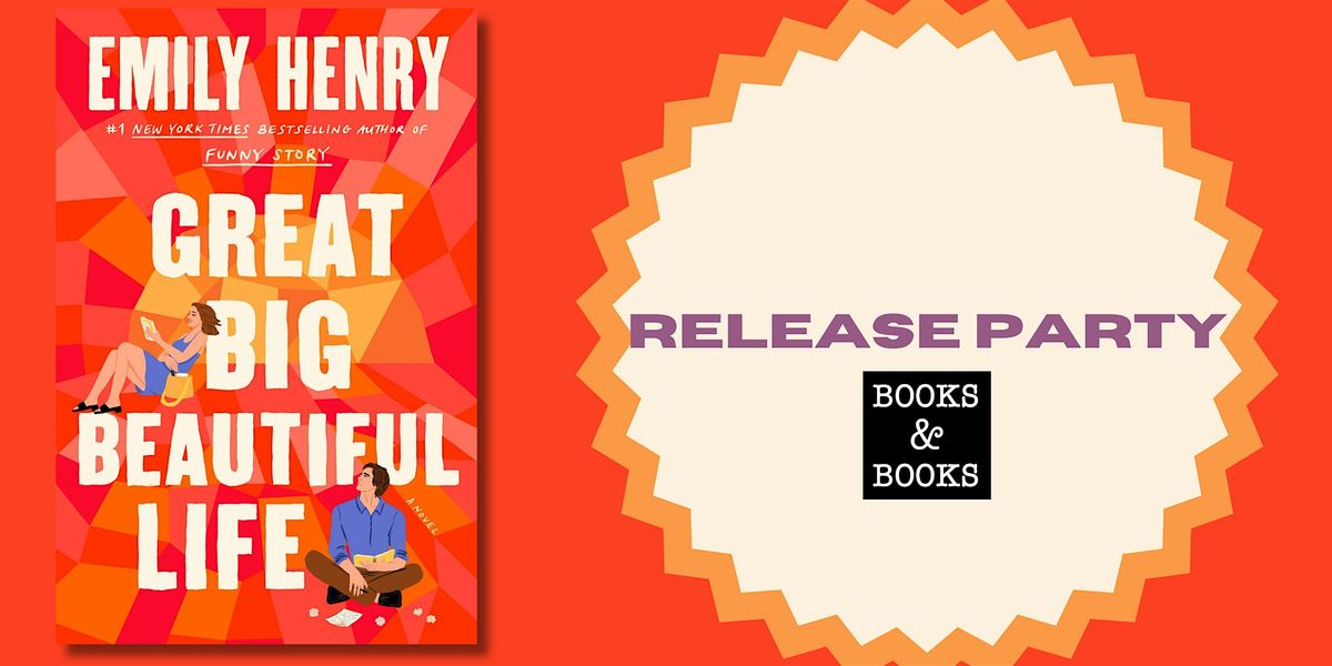 GREAT BIG BEAUTIFUL LIFE BY EMILY HENRY RELEASE PARTY!