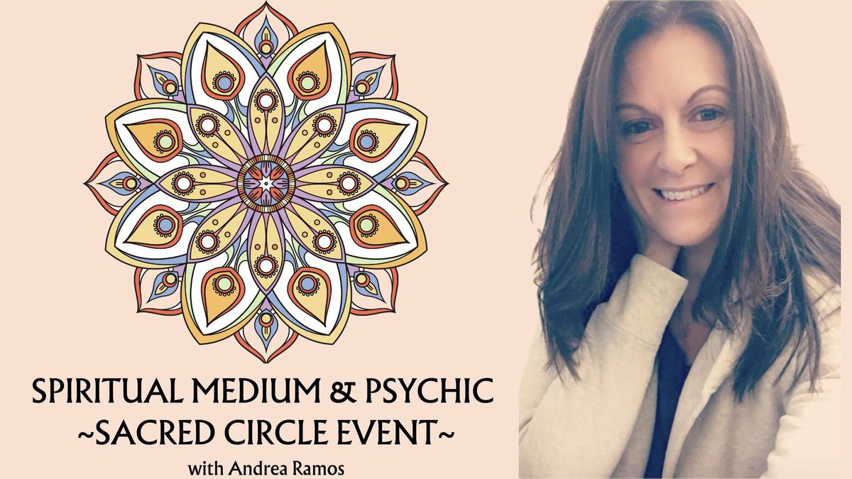 Spiritual Medium & Psychic Sacred Circle with Andrea Ramos