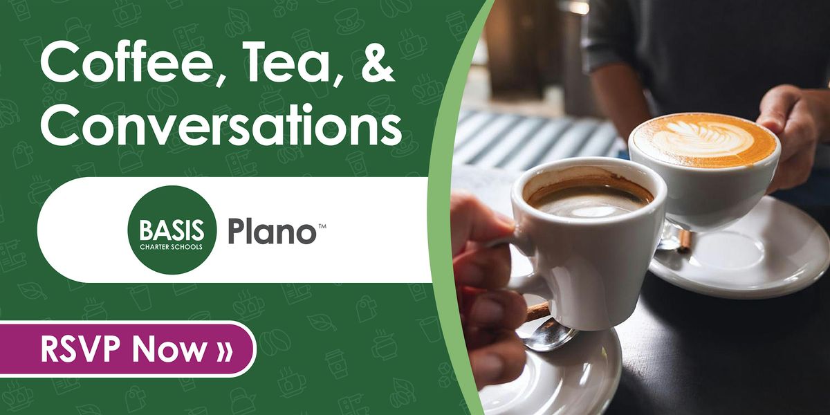 Coffee, Tea & Conversation with Carrie - BASIS Plano Head of School