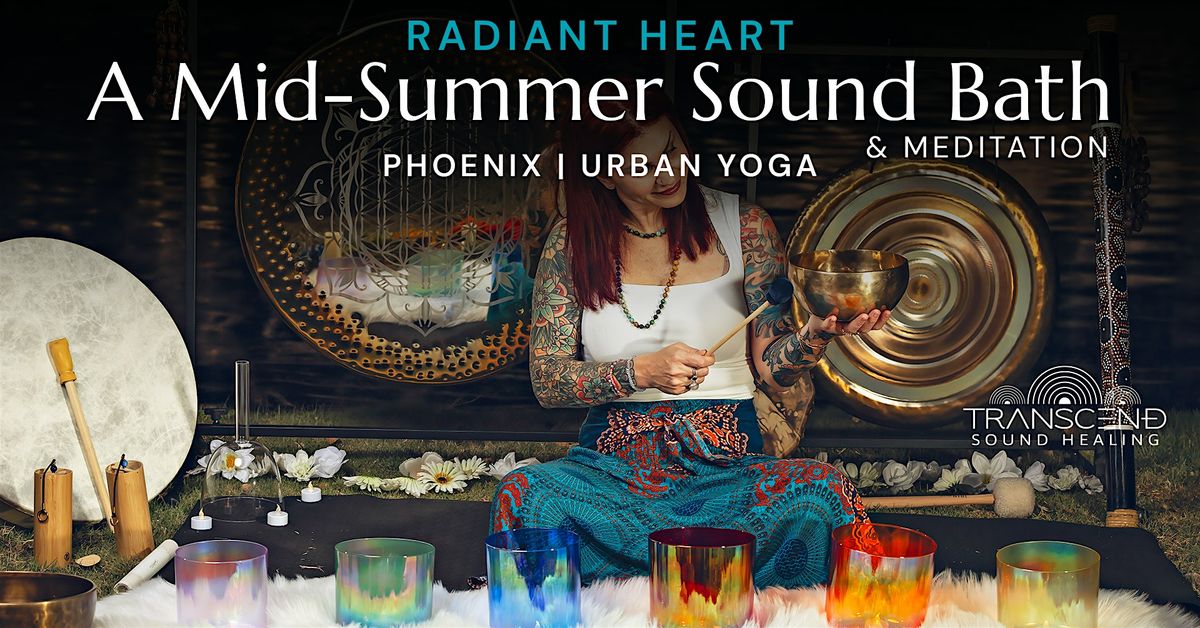 Mid-Summer Sound Bath & Meditation - Radiant Heart | Phoenix