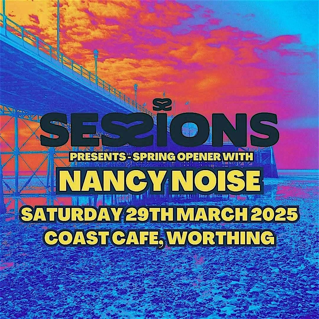 Sessions Presents - Spring Opener with Nancy Noise