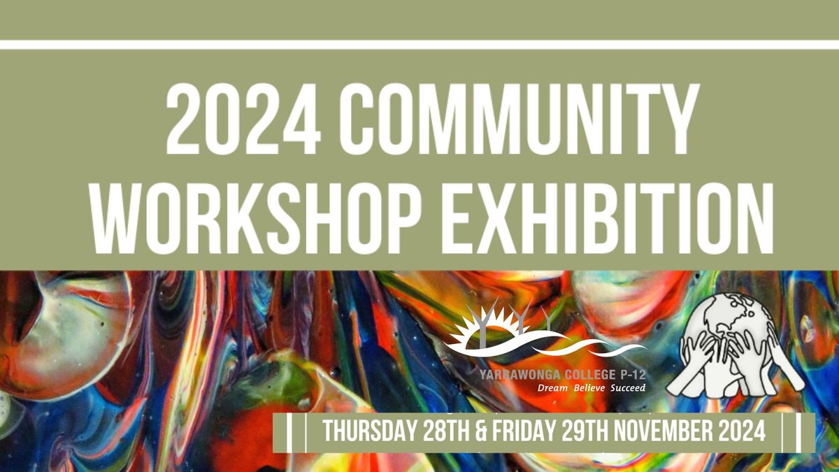 Yarrawonga College P - 12 Community Workshop Exhibition