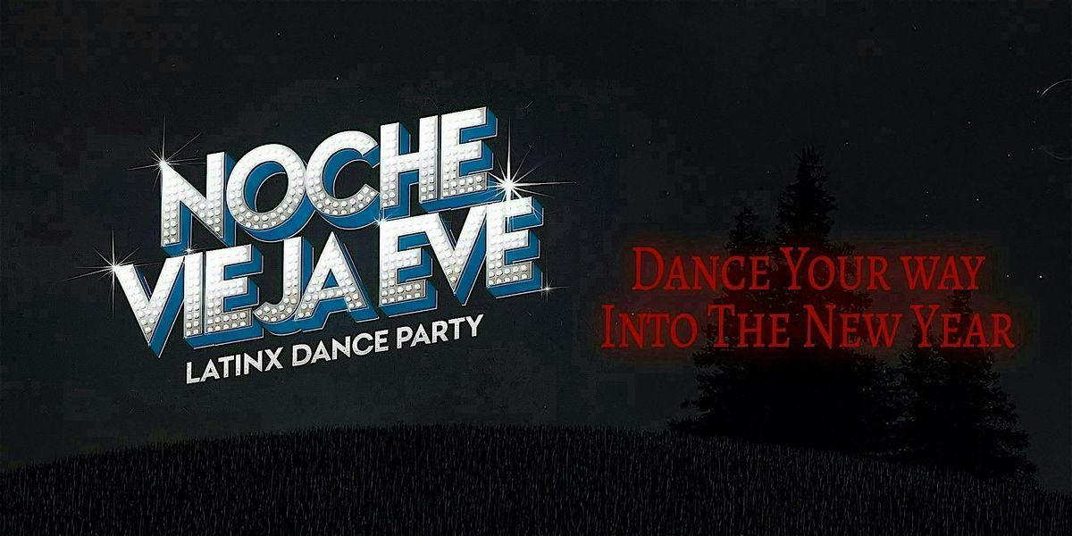 Noche Vieja Eve. Latinx dance party