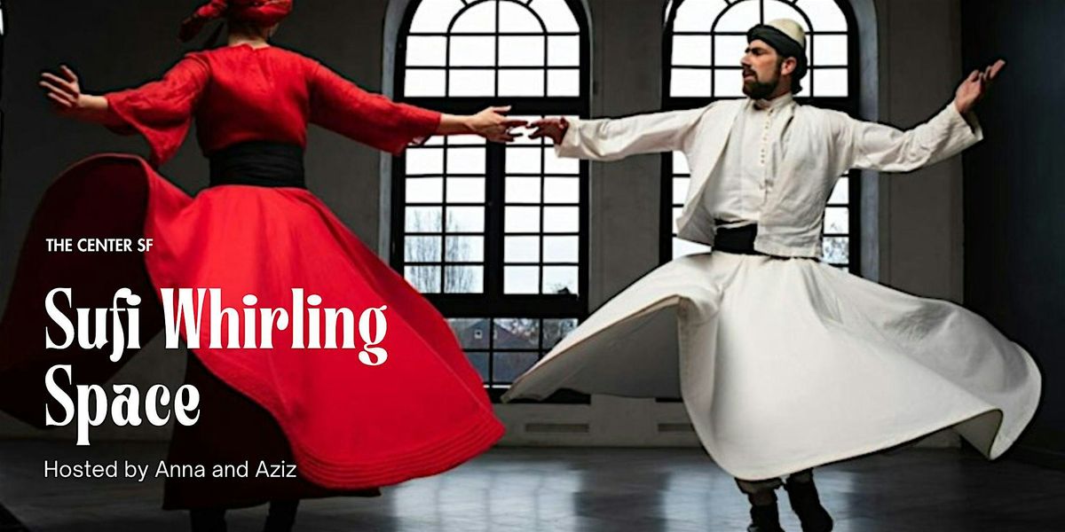 Sufi Whirling Space with Anna and Aziz