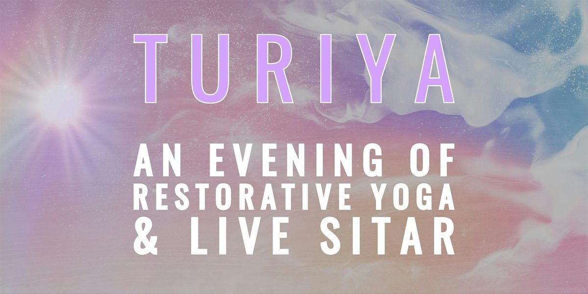 \u2728 Turiya: An Evening of Restorative Yoga & Live Sitar \u2728