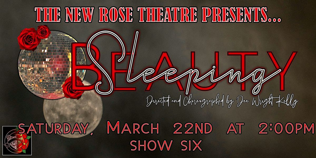 Sleeping Beauty; Saturday March 22nd at 2:00pm; Show Six