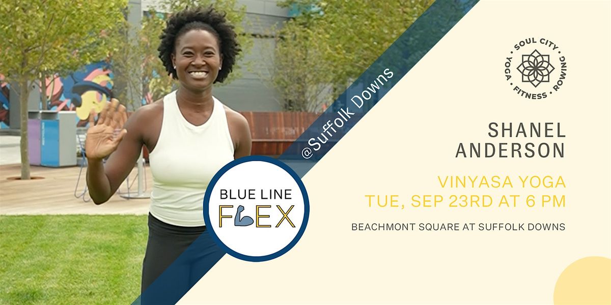 Blue Line Flex @ Suffolk Downs - Vinyasa Yoga by Shanel Anderson