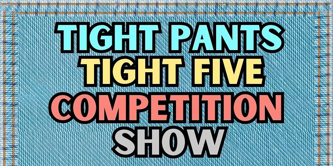 Tight Pants Comedy Competition Show