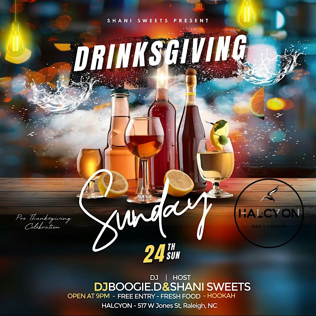 DRINKSGIVING (PRE THANKSGIVING CELEBRITION) 9PM-2AM