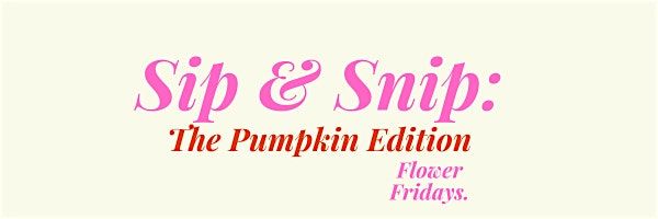 Sip & Snip: Pumpkin Edition