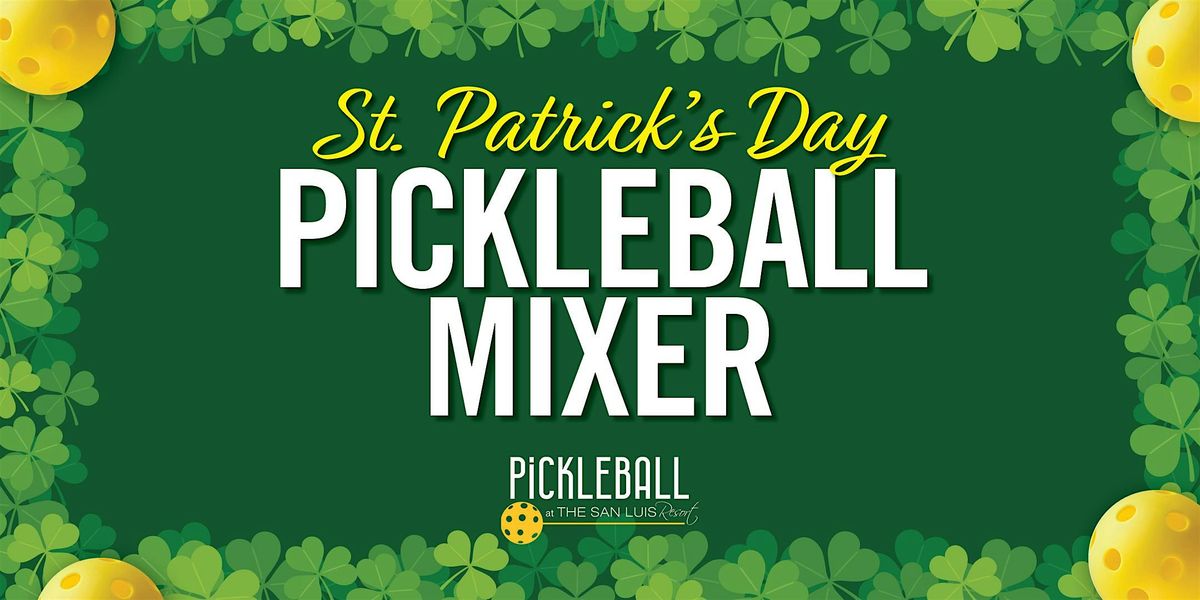 St. Patrick's Day Pickleball Mixer at The San Luis Resort