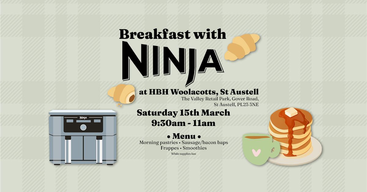 Breakfast with Ninja at HBH Woolacotts, St Austell