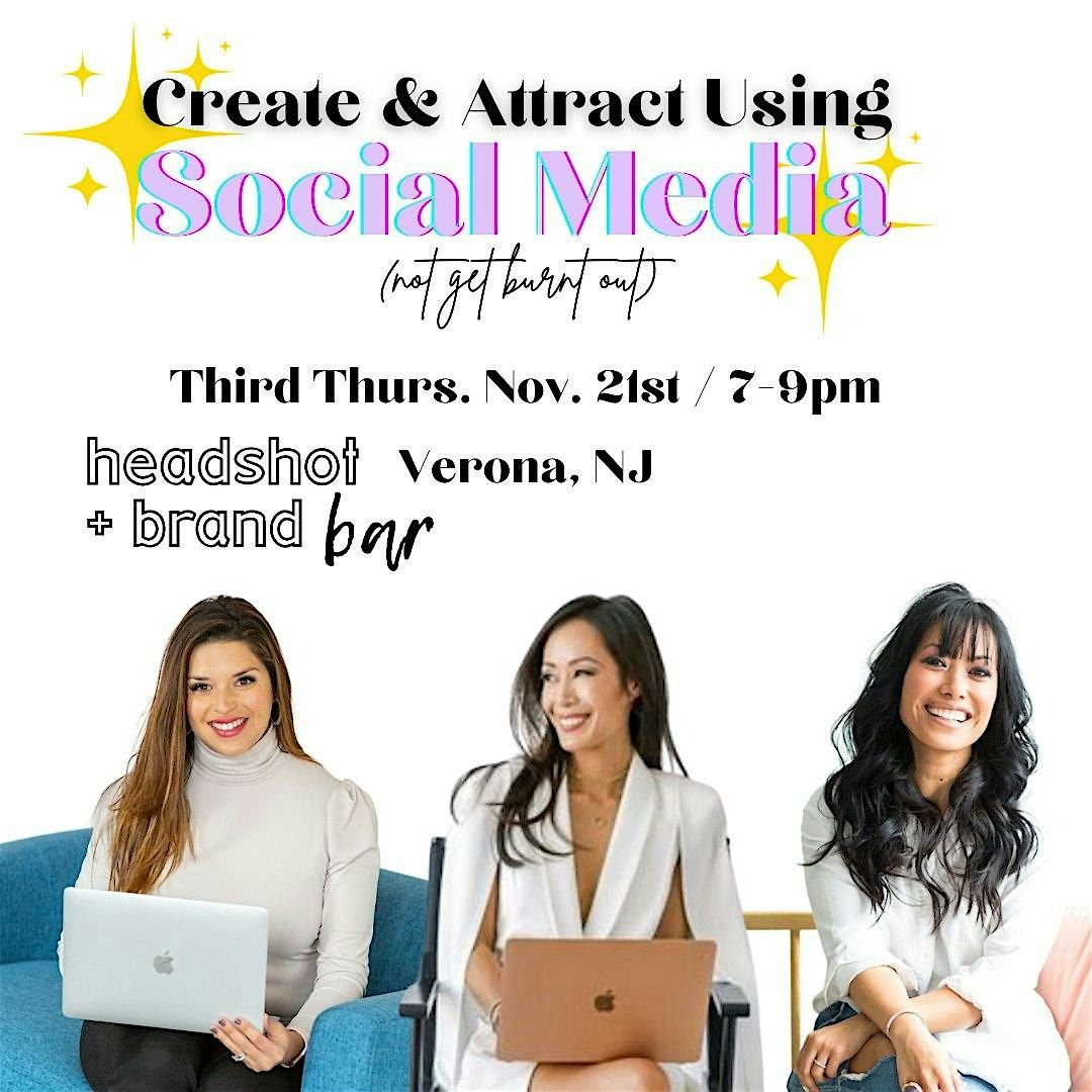 Create, Attract (+ not get burnt out!) by Social Media