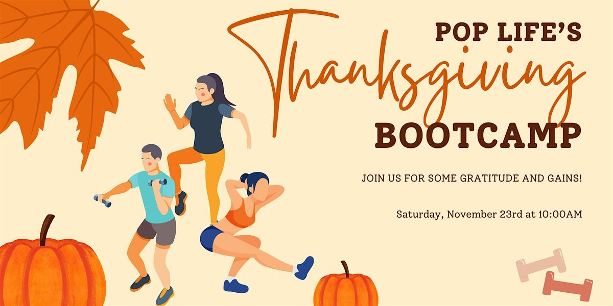 Pop Life's Thanksgiving Bootcamp!