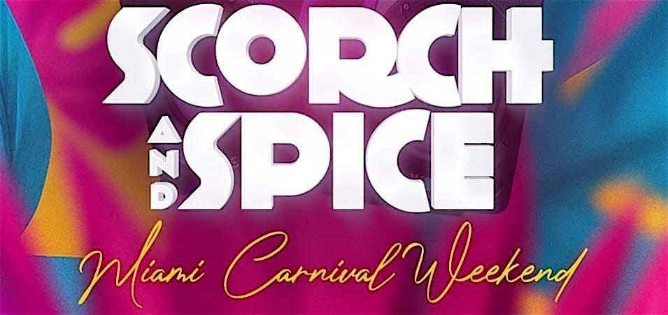 Scorch + Spice "Miami Carnival" Saturday, Oct 11th