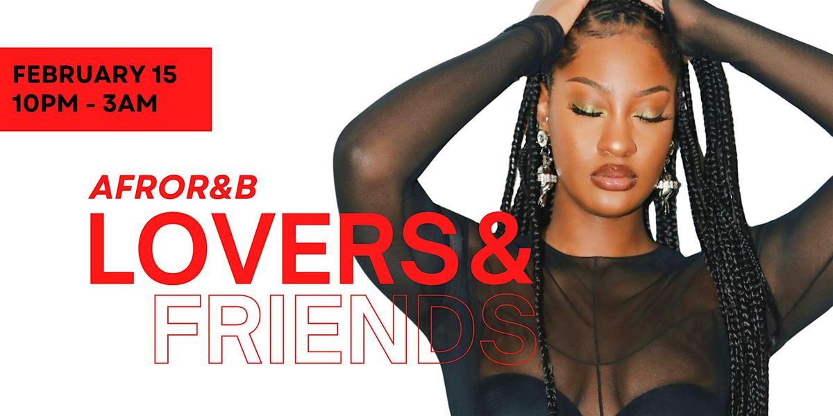 LOVERS & FRIENDS (AFROBEATS, R&B, AMAPIANO)