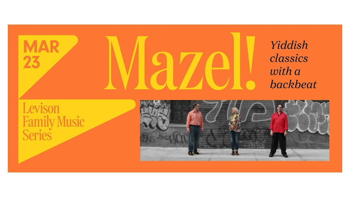 MAZEL! The Levison Family Music Series