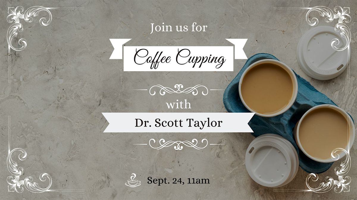 Coffee Cupping with Dr. Taylor