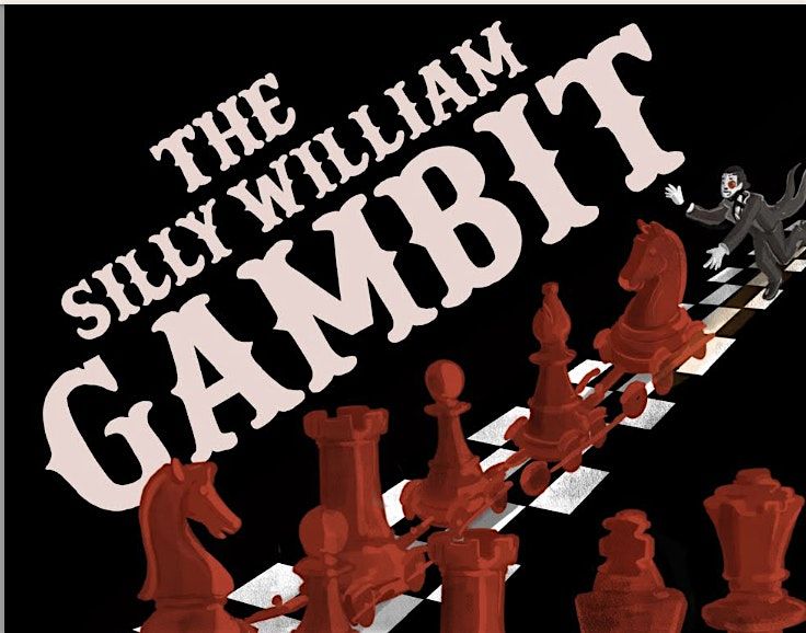 The Silly William Gambit: Limited NYC Run