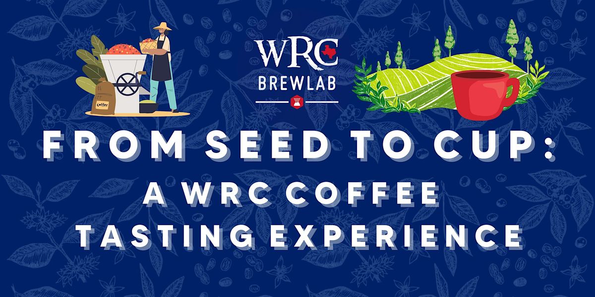 From Seed To Cup: A WRC Coffee Tasting Experience
