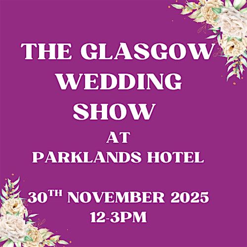 The Glasgow Wedding Show at Parklands Hotel