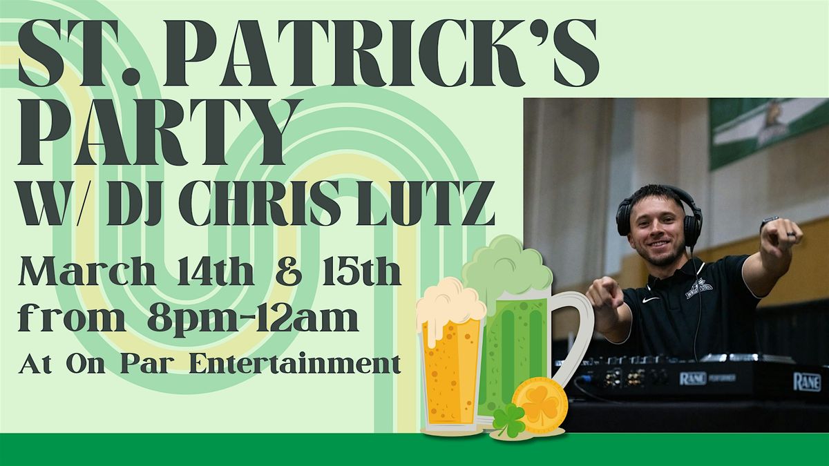 St. Patrick's Day Party with DJ Chris Lutz at On Par Entertainment