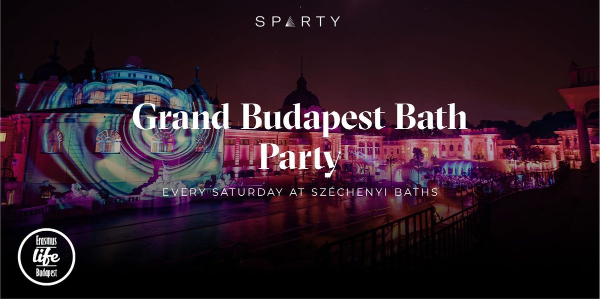 SPARTY - Legendary Bath Party w\/ Erasmus Life Budapest