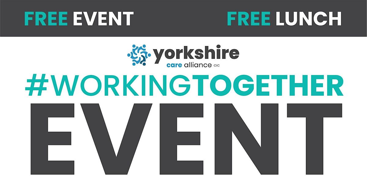 Yorkshire Care Alliance #WORKINGTOGETHER Event