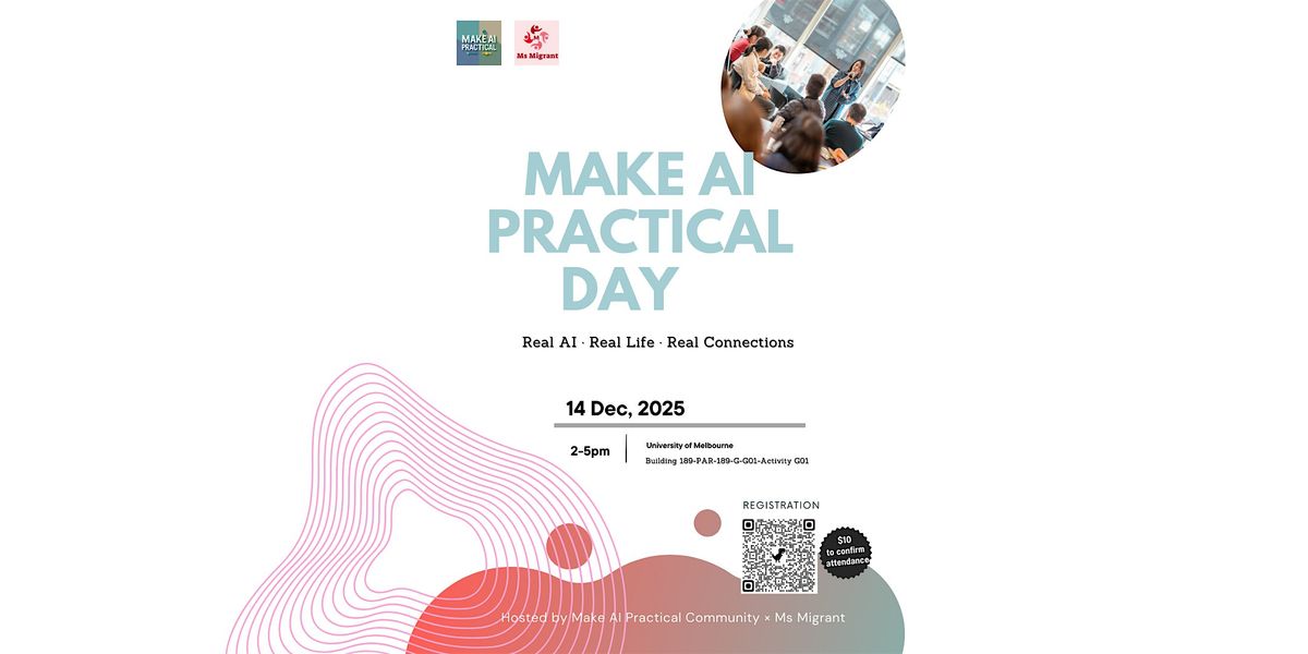 Make AI Practical Day  |  Real AI. Real Life. Real Connections