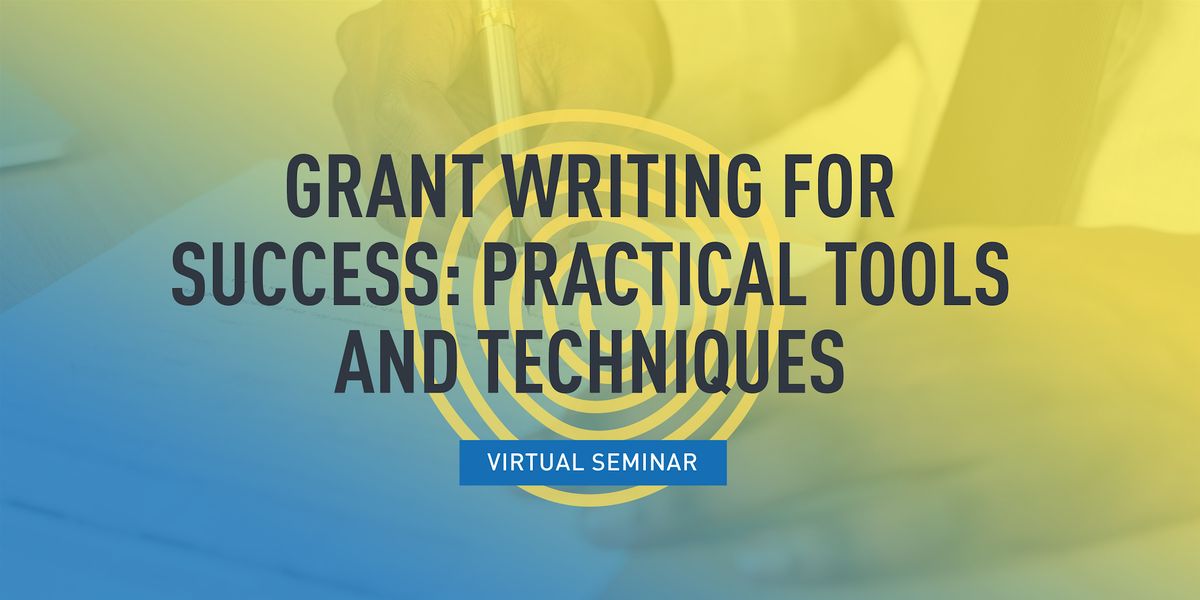 Grant Writing for Success: Practical Tools and Techniques