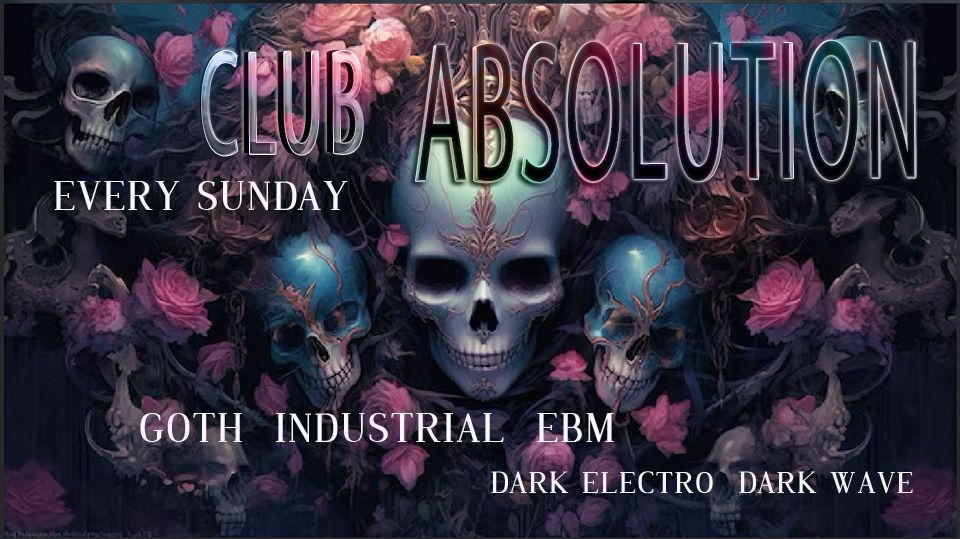 Club Absolution \u2729 Sunday November 3rd 2024 \u2729 Goth Dance Party Every Sunday \u2729